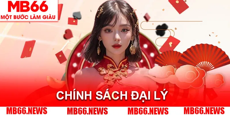Chính sách đại lý MB66 hỗ trợ đối tác toàn diện