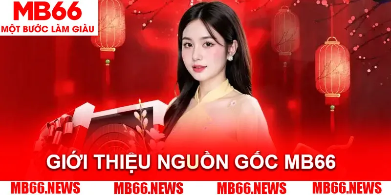 Giới thiệu MB66 về nguồn gốc hình thành 