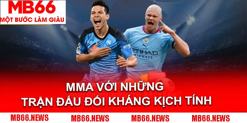 MMA với những trận đấu đối kháng kịch tính
