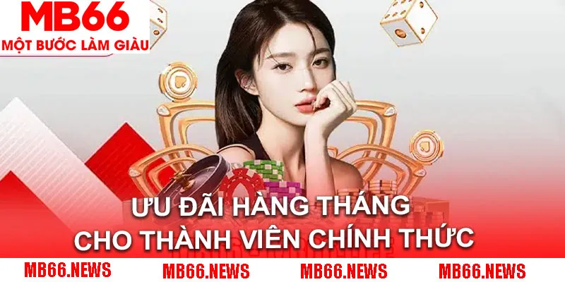 Ưu đãi hàng tháng dành cho thành viên chính thức