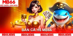 Bắn Cá H5 MB66