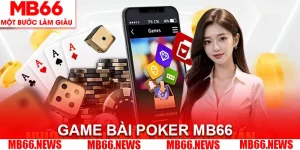 Game Bài Poker MB66 - Các Thuật Ngữ Và Luật Chơi Chi Tiết