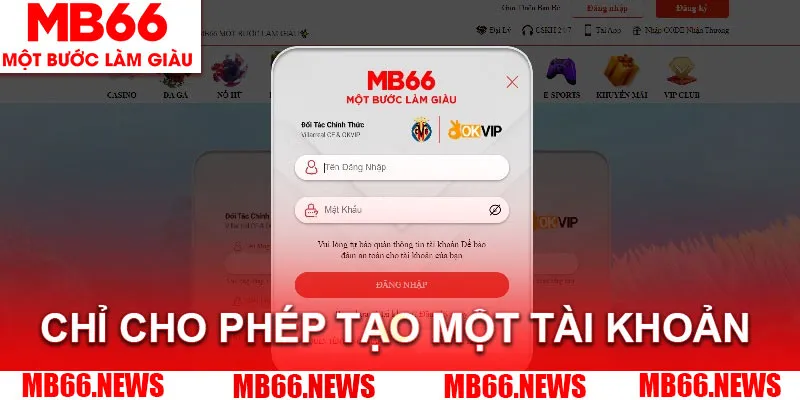 Nhà cái chỉ cho phép người chơi tạo một tài khoản duy nhất