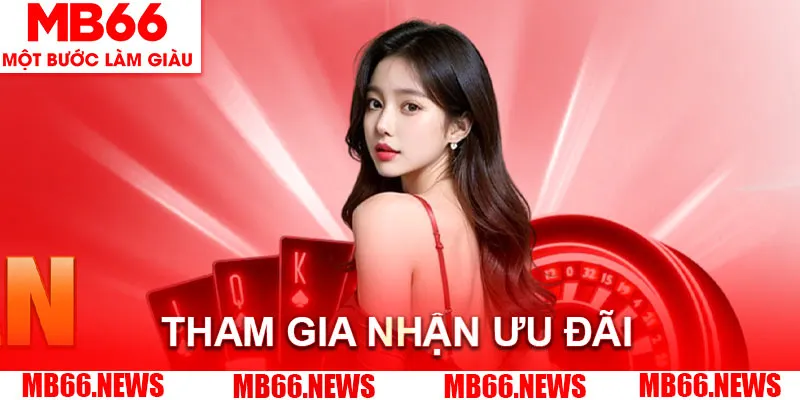 Tham gia nhận ưu đãi thưởng ngày tại MB66 nhanh chóng